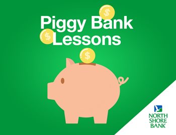 Piggy Bank Lessons from North Shore Bank