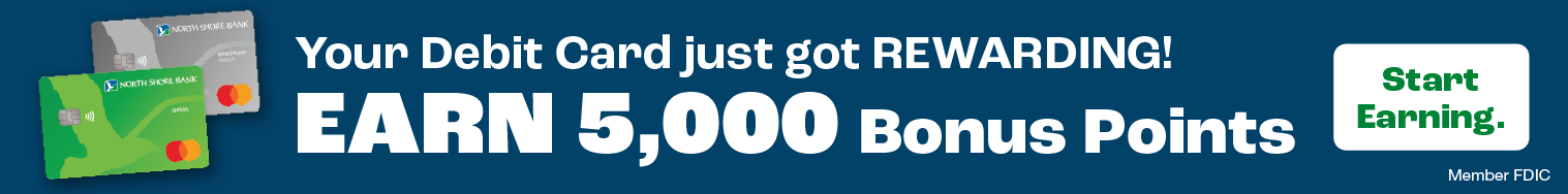 Your Debit Card just got REWARDING! Earn 5,000 Bonus Points. Start Earning.