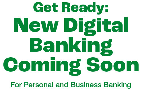 Get Ready: New Digital Banking Coming Soon